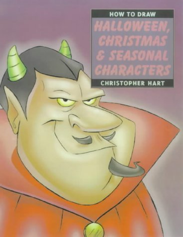 How to Draw Halloween, Christmas and Seasonal Characters (How to Draw (Watson Guptill)) by Christopher Hart (1999-09-01)