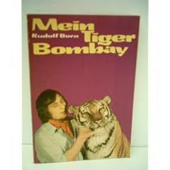 Rudolf Born: Mein Tiger Bombay - Verlag: Henschel