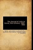 The journal of Julia Le Grand, New Orleans, 1862-1863;