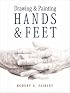 Drawing & Painting Hands & Feet