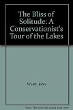The bliss of solitude : a conservationist's tour of the Lakes