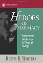 Heroes of pharmacy : professional leadership in times of change