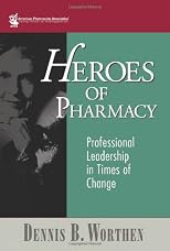 Heroes of pharmacy : professional leadership in times of change