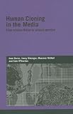 Human Cloning in the Media: From Science Fiction to Science Practice (Genetics and Society): From Science Fiction to Science Practice (Genetics and Society)