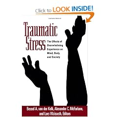 Traumatic Stress: The Effects of Overwhelming Experience on Mind, Body, and Society: The Effects of Overwhelming Stress on Mind, Body and Society