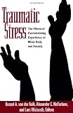 Traumatic Stress: The Effects of Overwhelming Experience on Mind, Body, and Society
