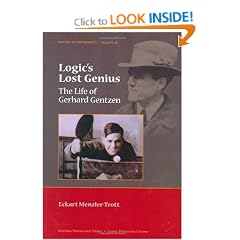 Logic's Lost Genius: The Life of Gerhard Gentzen (History of Mathematics)