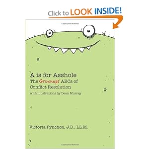 A is for Asshole: The Grownups' ABCs of Conflict Resolution