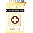 Why Christians Get Sick by George H. Malkmus