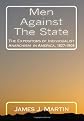 Men Against The State: The Expositors of Individualist Anarchism  in America, 1827-1908