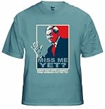 Miss Me Yet? George W. Bush T-shirt, Hows That Hopey-Changey Thing Working Out for Ya?