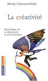 La cr�ativit� : Psychologie de la d�couverte et de l'invention