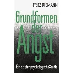 Grundformen der Angst - Eine tiefenpsychologische Studie
