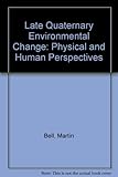 Late Quaternary environmental change : physical and human perspectives