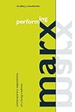 Performing Marx : contemporary negotiations of a living tradition