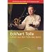 Eckhart Tolle: Leben aus der F�lle des Seins!