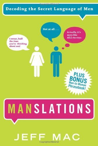 Manslations: Decoding the Secret Language of Men Paperback January 1, 2009