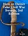 Search : How to Detect Fake Civil War Swords, 3rd Edition