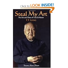 Steal My Art: Memoirs of a 100 Year Old T'ai Chi Master, T.T.Liang