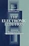The Electronic Election: Perspectives on the 1996 Campaign Communication (Routledge Communication Series)