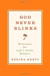 God Never Blinks: 50 Lessons for Life's Little Detours