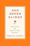 God Never Blinks: 50 Lessons for Lifes Little Detours