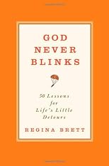 God Never Blinks: 50 Lessons for Life's Little Detours