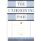 The Undeserving Poor: From the War on Poverty to the War on Welfare