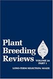 Plant Breeding Reviews, Part 1: Long-term Selection: Maize (Plant Breeding Reviews)