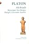 Alcibiade : Hipparque, Les Rivaux, Th�ag�s, Charmide, Lach�s