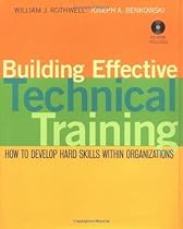 Building Effective Technical Training: How to Develop Hard Skills Within Organizations Building Effective Technical Training: How to Develop Hard Skills Within Organizations