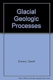 Glacial geologic processes