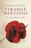 Strange Meetings: The Poets of the Great Way by Harry Ricketts