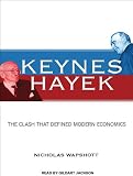 Keynes Hayek: The Clash That Defined Modern Economics