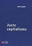 Juste Capitalisme : Essai sur la volont� de croissance