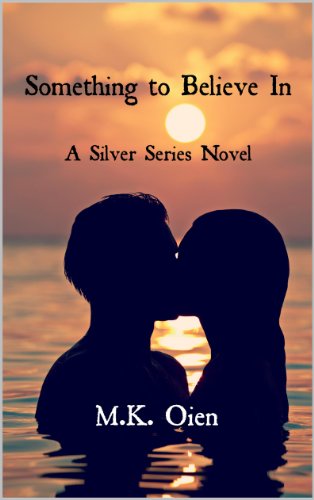 Something to Believe In (Silver Series 1) by M.K. Oien