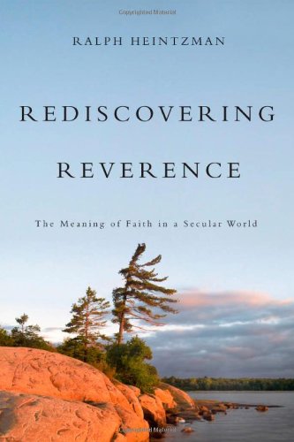 Rediscovering Reverence: The Meaning of Faith in a Secular World