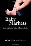 Baby Markets: Money and the New Politics of Creating Families