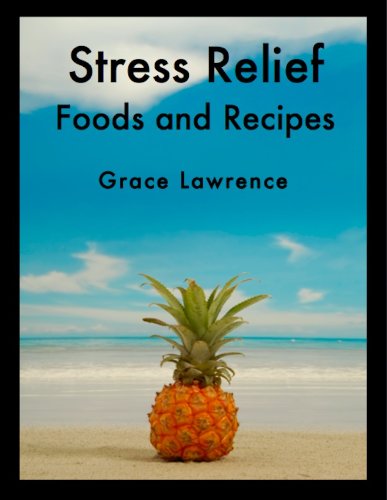Stress Relief Foods and Recipes (Natural Stress Relief Series)