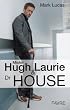 Mister Hugh Laurie et docteur House : Bilan complet