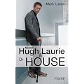 Mister Hugh Laurie et docteur House : Bilan complet