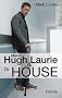 Mister Hugh Laurie et docteur House : Bilan complet