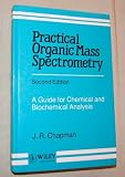 Practical Organic Mass Spectrometry: A Guide for Chemical and Biochemical Analysis