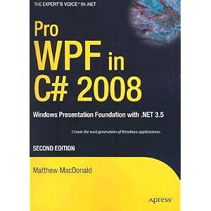 Pro WPF in C# 2008: Windows Presentation Foundation with .Net 3.5 [PRO WPF IN C# 2008 2/E]