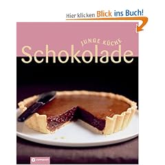 Junge K�che - Schokolade. �ber 60 Schokoladenkreationen f�r unwiderstehlichen Hochgenuss