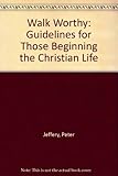 Walk worthy : guide-lines for those beginning the Christian life