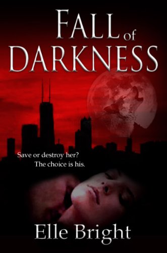 Fall of Darkness (The Chronicles of Darkness) by Elle Bright Fall of Darkness (The Chronicles of Darkness) by Elle Bright
