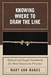 Knowing Where to Draw the Line: Ethical and Legal Standards for Best Classroom Practice