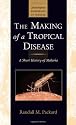 The Making of a Tropical Disease: A Short History of Malaria (Johns Hopkins Biographies of Disease)