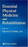 Essential Physical Medicine and Rehabilitation (Musculoskeletal Medicine)